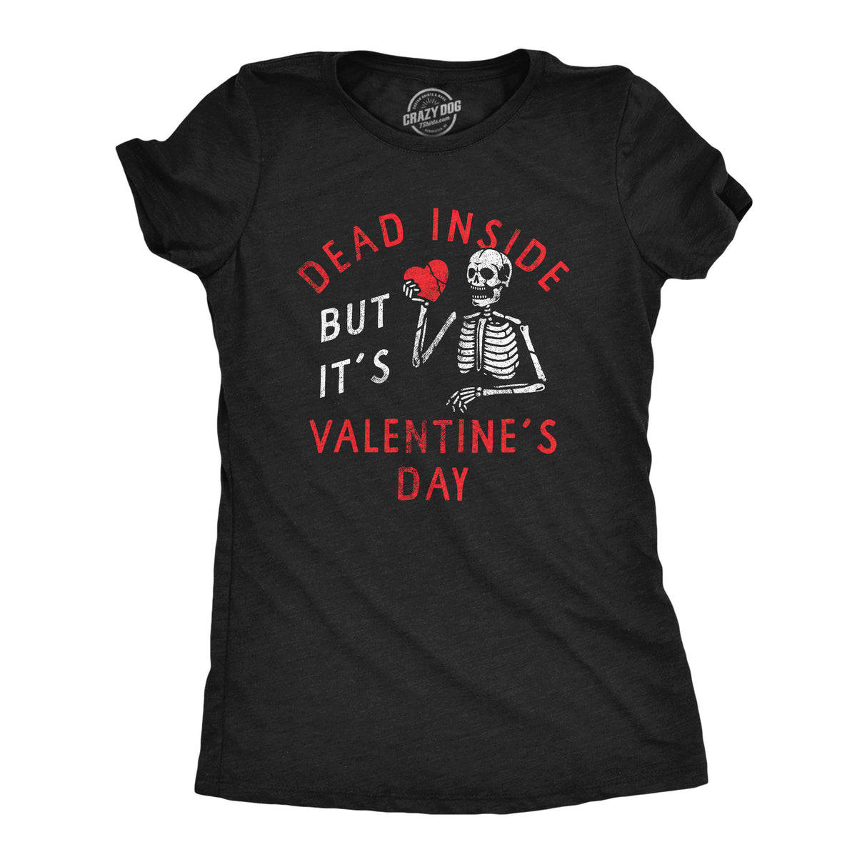 Womens Dead Inside But Its Valentines Day T Shirt Funny Depressed Skeleton Joke Tee for Ladies