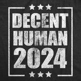 Mens Funny T Shirts Decent Human 2024 Sarcastic Election Graphic Tee For Men