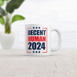 Decent Human 2024 Mug Funny Sarcastic Election Novelty Coffee Cup-11oz