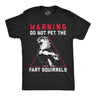 Mens Funny T Shirts Warning Do Not Pet The Fart Squirrels Sarcastic Skunk Graphic Novelty Tee for Men
