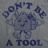 Mens Funny T Shirts Dont Be A Tool Sarcastic Toolbox Graphic Novelty Tee For Men