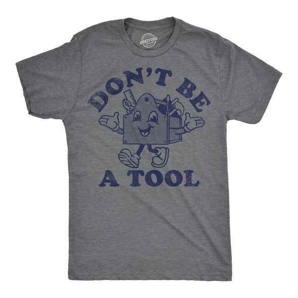 Mens Funny T Shirts Dont Be A Tool Sarcastic Toolbox Graphic Novelty Tee For Men