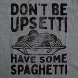 Mens Funny T Shirts Dont Be Upsetti Have Some Spaghetti Sarcastic Food Graphic Tee for Men
