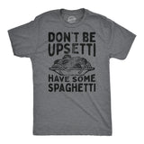 Mens Funny T Shirts Dont Be Upsetti Have Some Spaghetti Sarcastic Food Graphic Tee for Men