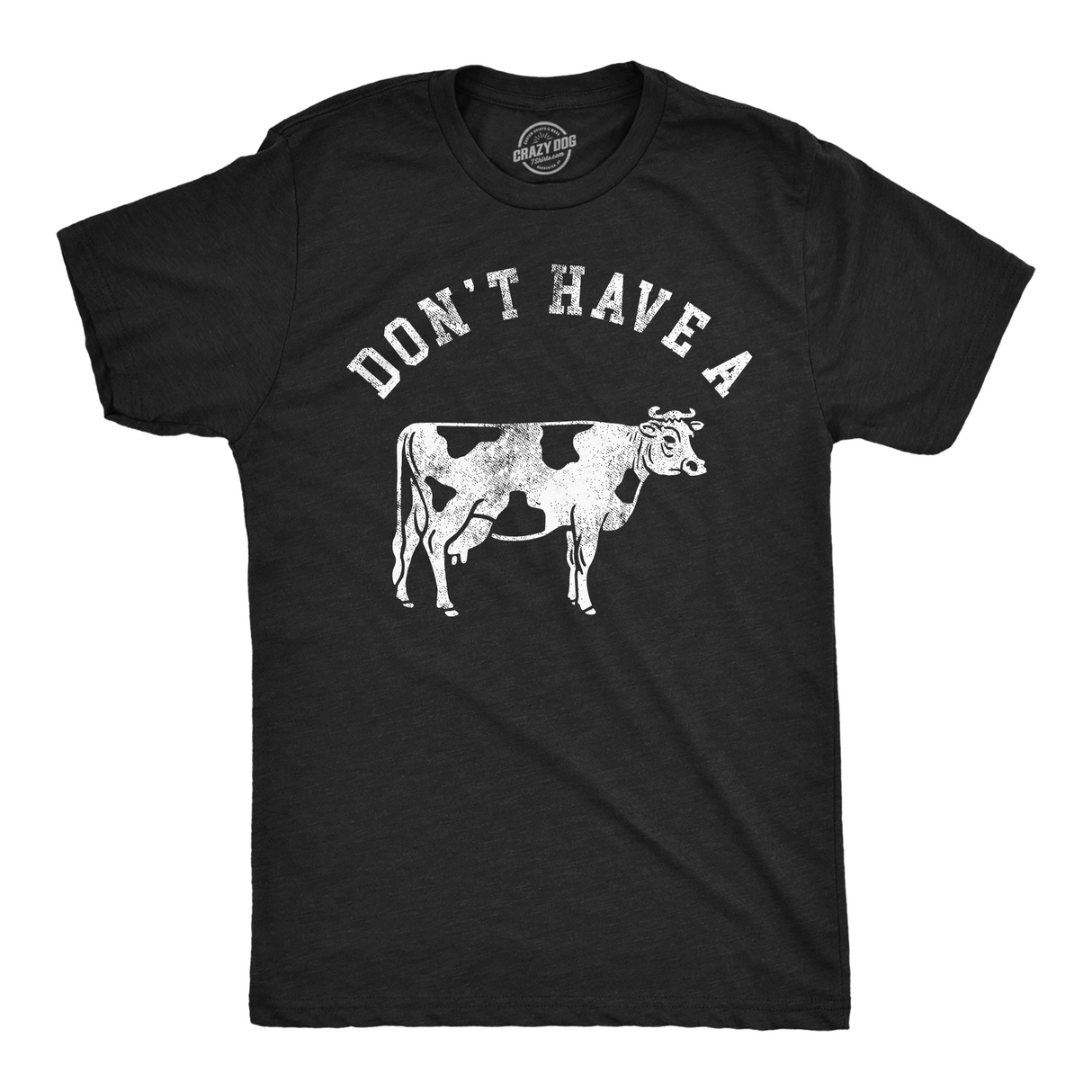 Mens Funny T Shirts Dont Have A Cow Sarcastic Graphic Novelty Tee for Men