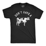Mens Funny T Shirts Dont Have A Cow Sarcastic Graphic Novelty Tee for Men