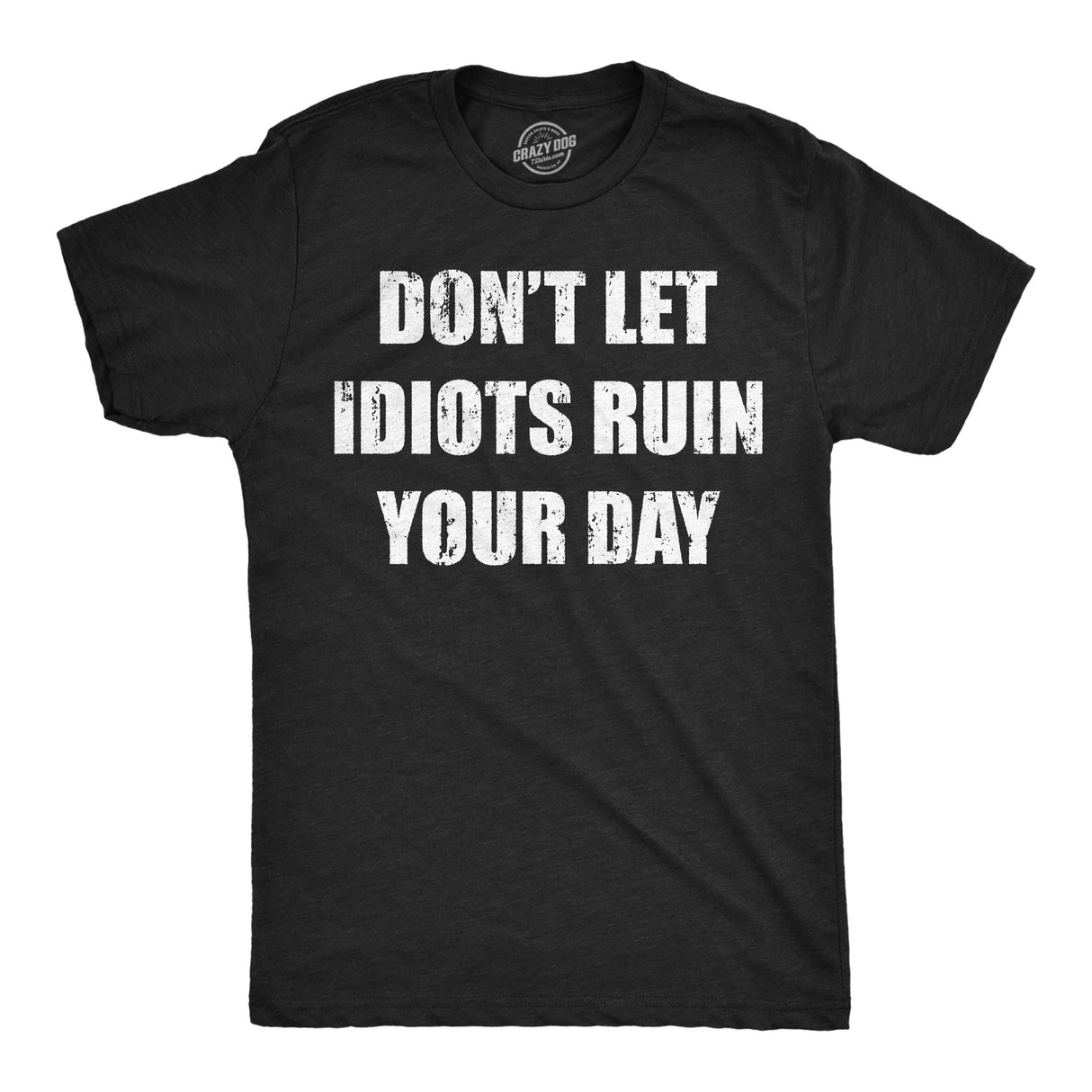 Mens Funny T Shirts Dont Let Idiots Ruin Your Day Sarcastic Graphic Novelty Tee for Men