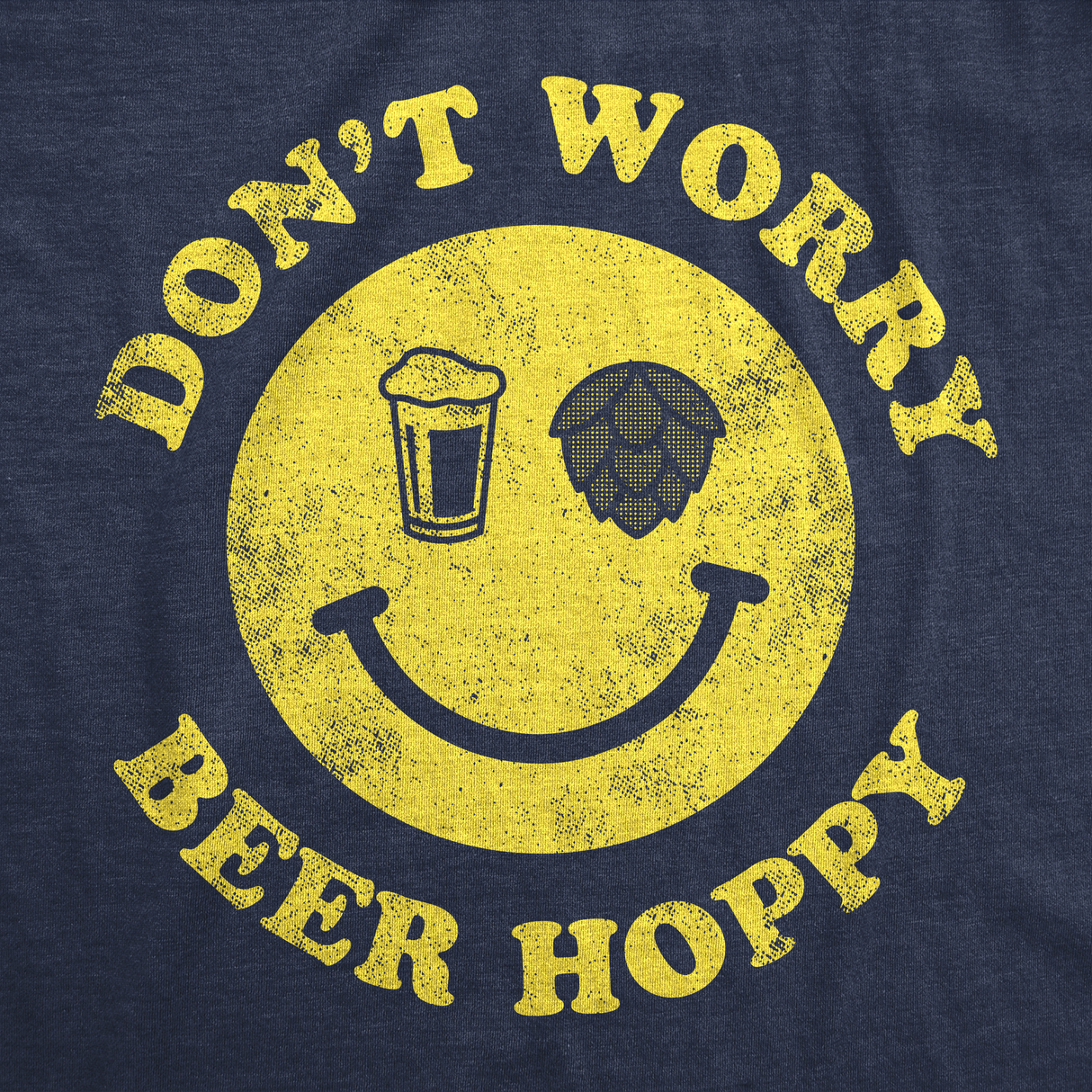 Mens Dont Worry Be Hoppy Funny T Shirt Sarcastic Drinking Tee for Men