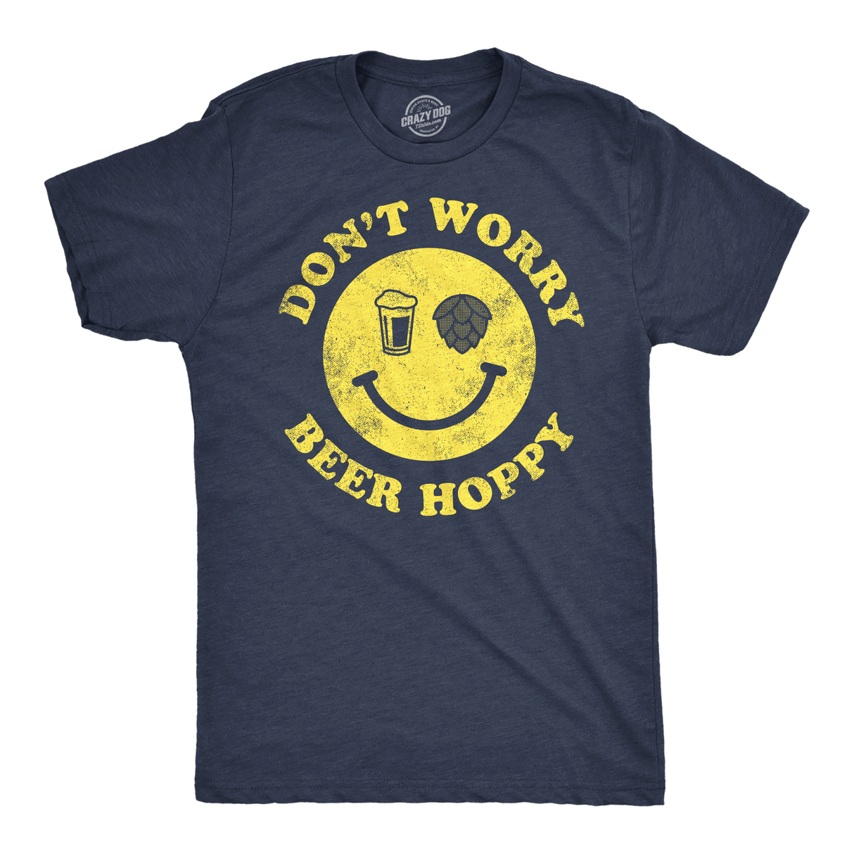 Mens Dont Worry Be Hoppy Funny T Shirt Sarcastic Drinking Tee for Men