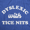 Womens Funny T Shirts Dyslexic With Nice Tits Sarcastic Novelty Tee For Ladies