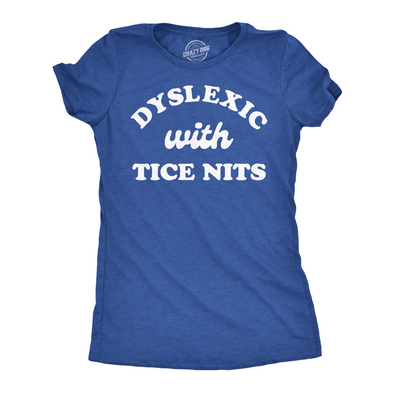 Womens Funny T Shirts Dyslexic With Nice Tits Sarcastic Novelty Tee For Ladies