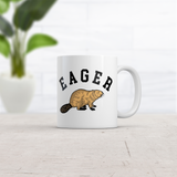 Eager Beaver Mug Funny Sarcastic Graphic Novelty Coffee Cup-11oz