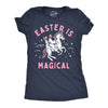 Womens Easter Is Magical Funny T Shirt Sarcastic Easter Bunny Graphic Tee For Ladies