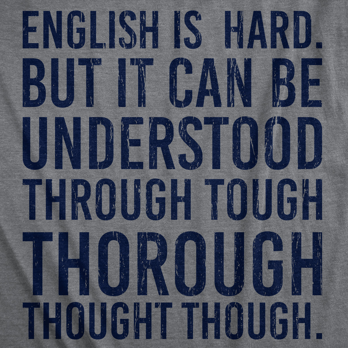 Womens English Is Hard But It Can Be Understood Through Tough Thorough Thought Though Funny T Shirts