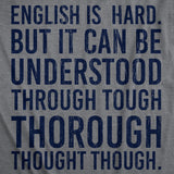 Womens English Is Hard But It Can Be Understood Through Tough Thorough Thought Though Funny T Shirts