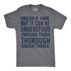 Mens English Is Hard But It Can Be Understood Through Tough Thorough Thought Though Funny T Shirts