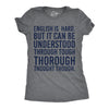 Womens English Is Hard But It Can Be Understood Through Tough Thorough Thought Though Funny T Shirts