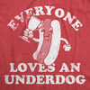 Mens Funny T Shirts Everyone Loves An Underdog Sarcastic Hotdog Graphic Tee For Men