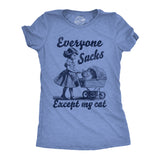 Womens Funny T Shirts Everyone Sucks Except My Cat Sarcastic Kitten Novelty Tee for Ladies
