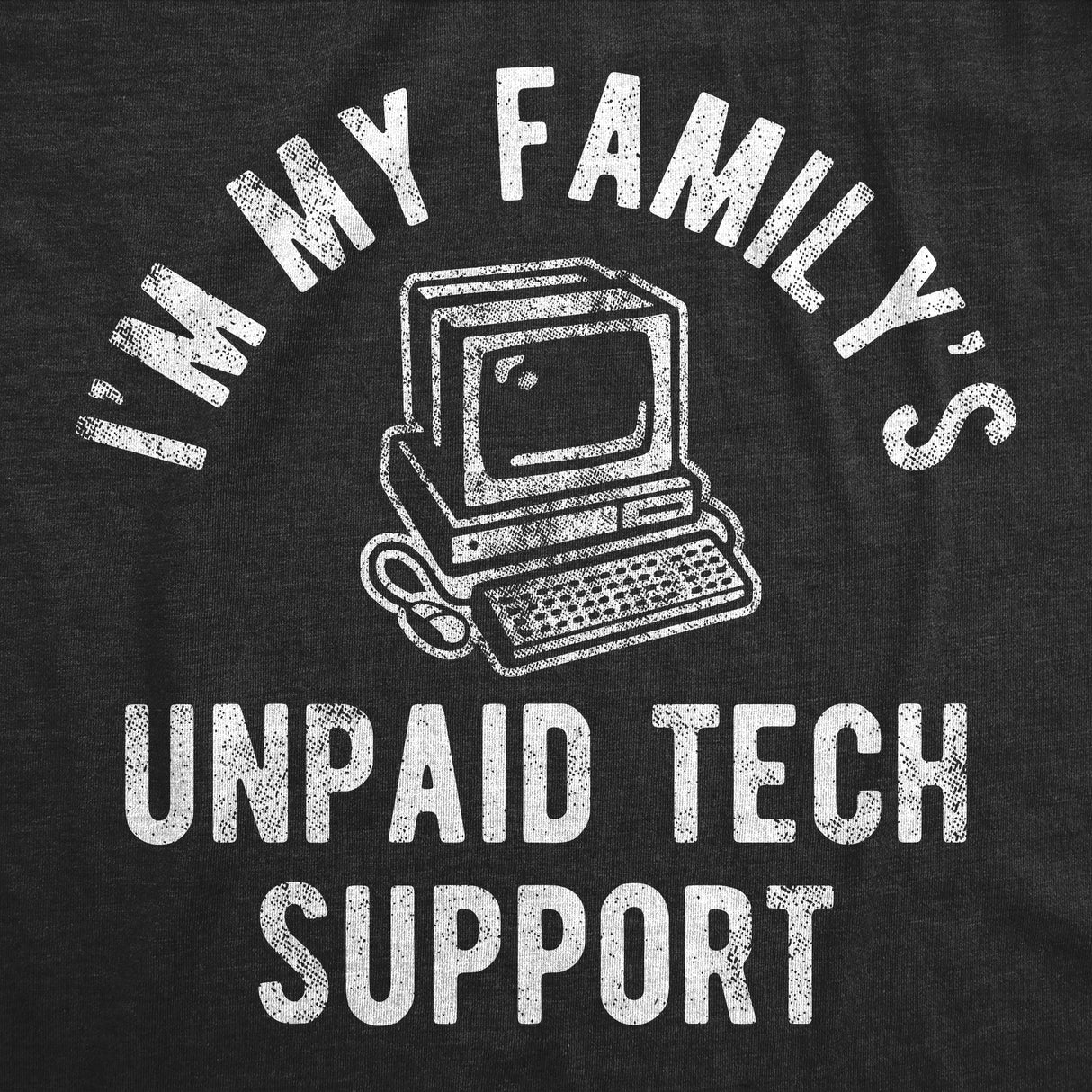 Mens Funny T Shirt Im My Familys Unpaid Tech Support Sarcastic Tee for Men