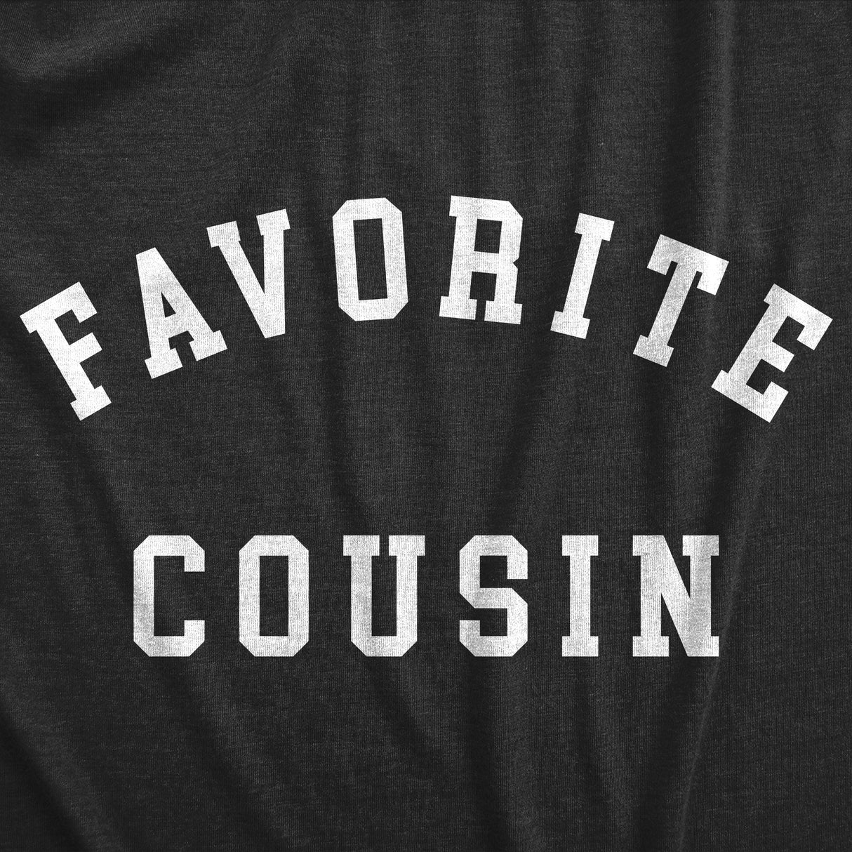 Womens Favorite Cousin T Shirt Funny Best Family Member Joke Tee For Ladies