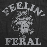 Womens Funny T Shirts Feelin Feral Raccoon Sarcastic Graphic Novelty Tee For Ladies