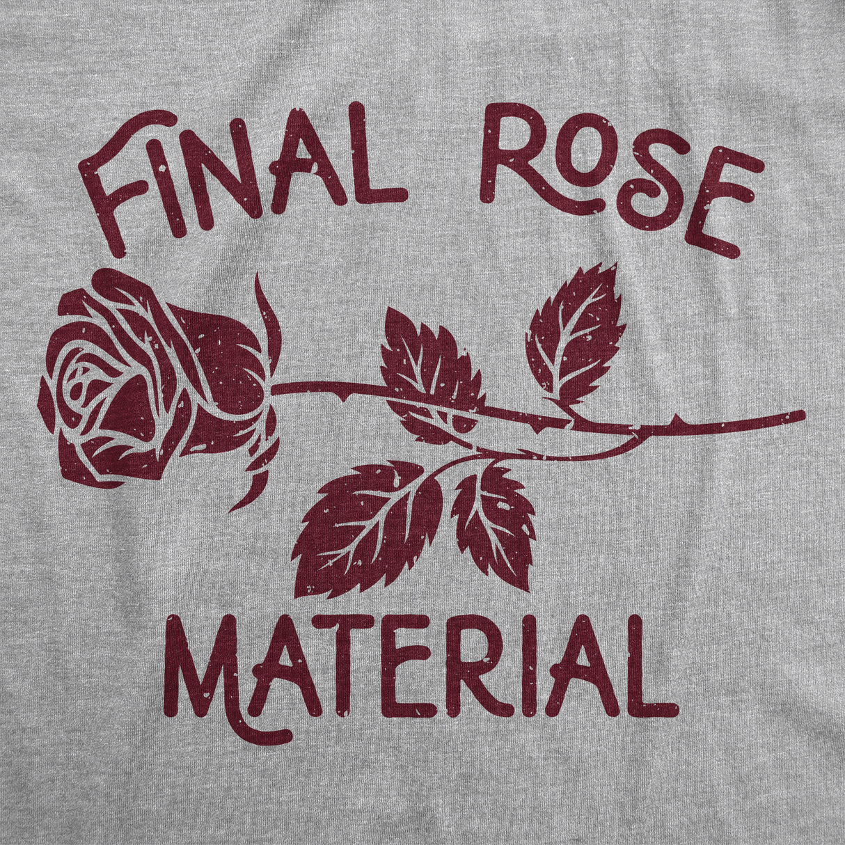 Mens Final Rose Material T Shirt Funny Valentines Day Beautiful Roses Tee For Guys