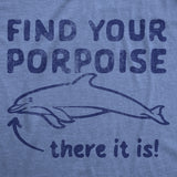 Womens Funny T Shirts Find Your Porpoise Sarcastic Dolphin Graphic Novelty Tee For Ladies