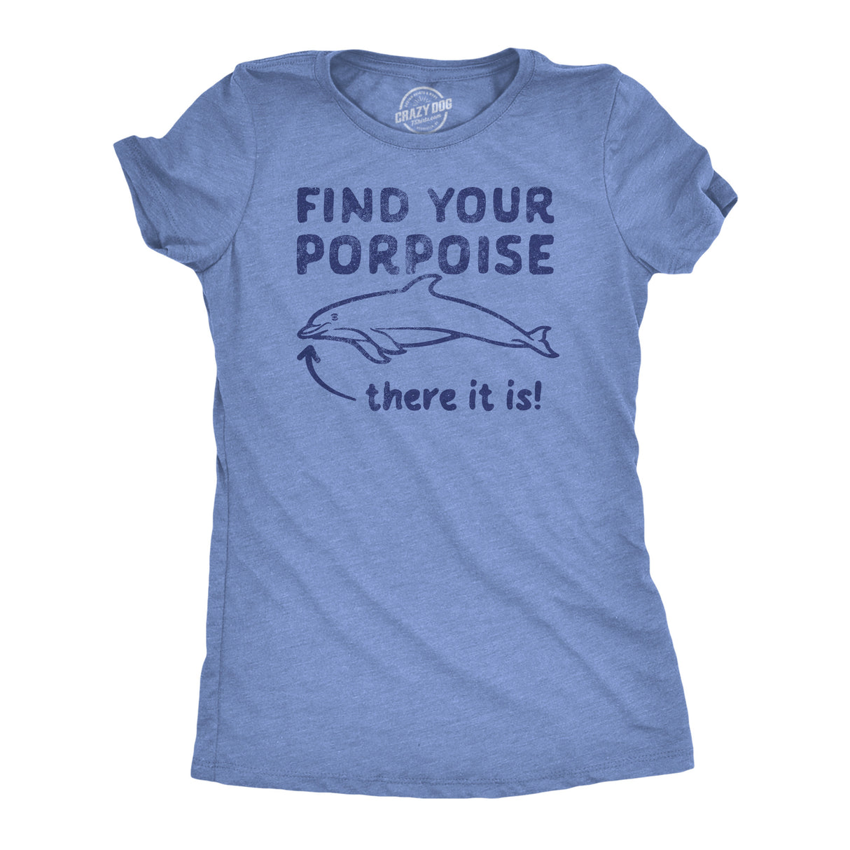 Womens Funny T Shirts Find Your Porpoise Sarcastic Dolphin Graphic Novelty Tee For Ladies