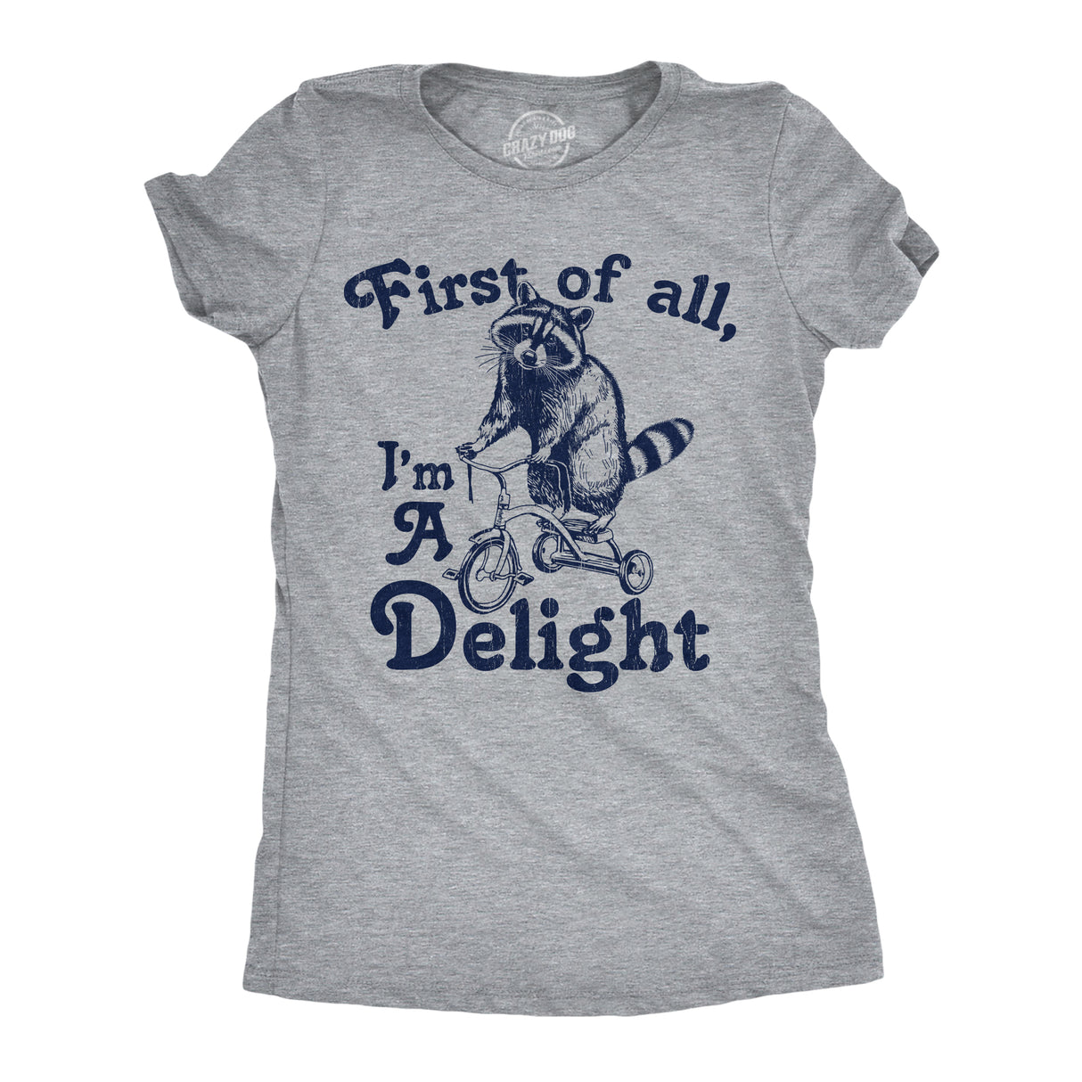 Womens Funny T Shirts First Of All Im A Delight Sarcastic Graphic Novelty Tee for Ladies
