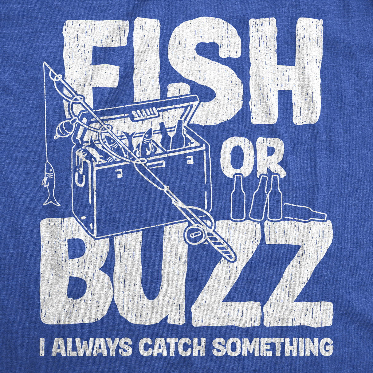 Mens Funny T Shirts Fish Or Buzz I Always Catch Something Novelty Fishing Tee for Men