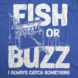 Mens Funny T Shirts Fish Or Buzz I Always Catch Something Novelty Fishing Tee for Men