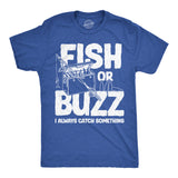 Mens Funny T Shirts Fish Or Buzz I Always Catch Something Novelty Fishing Tee for Men