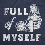 Womens Funny T Shirts Full Of Myself Sarcastic Nesting Dolls Graphic Novelty Tee for Ladies