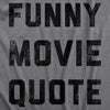 Mens Funny Movie Quote T Shirt Hilarious Movies Lovers Joke Tee For Guys