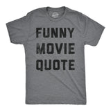 Mens Funny Movie Quote T Shirt Hilarious Movies Lovers Joke Tee For Guys