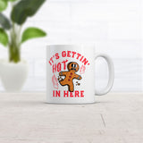 Its Gettin Hot In Here Mug Funny Sarcastic Christmas Gingerbread Man Graphic Coffee Cup-11oz