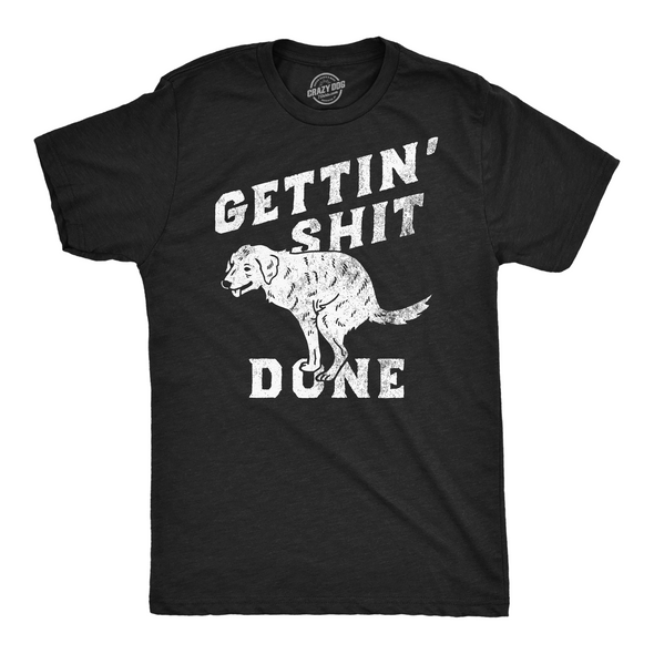 Mens Funny T Shirts Gettin Shit Done Sarcastic Dog Poop Joke Tee For Men