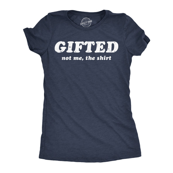 Womens Funny T Shirts Gifted Not Me The Shirt Sarcastic Novelty Tee For Ladies