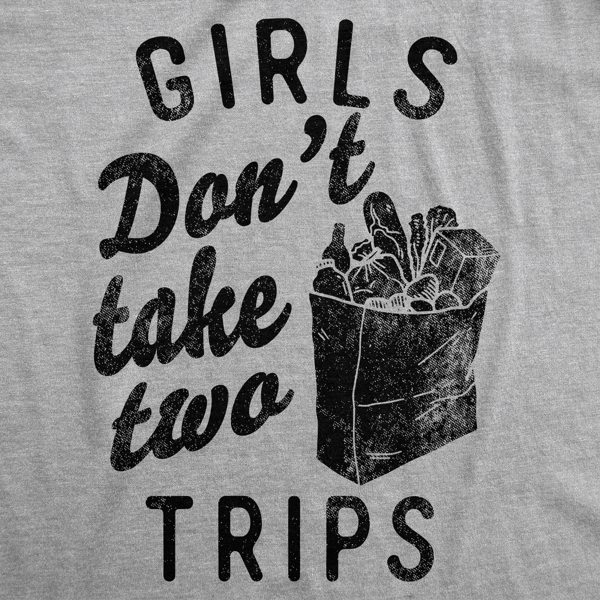 Womens Funny T Shirts Girls Dont Take Two Trips Sarcastic Novelty Tee for Ladies