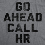 Mens Funny T Shirts Go Ahead Call HR Sarcastic Graphic Novelty Work Tee for Men