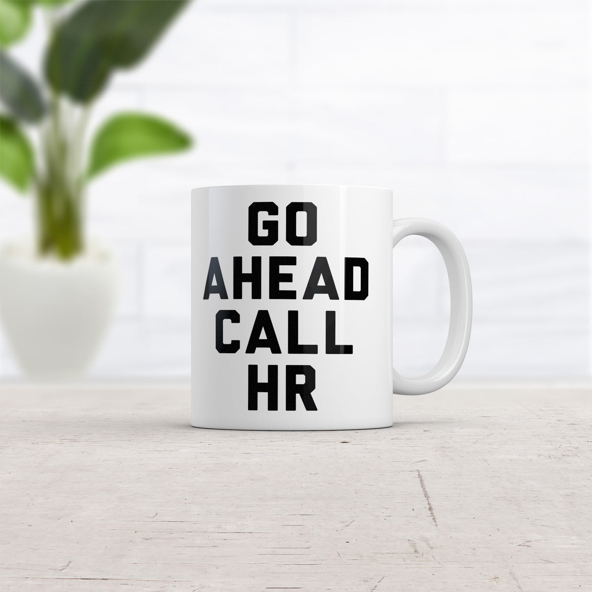 Go Ahead Call HR Mug Funny Sarcastic Graphic Novelty Work Coffee Cup-11oz