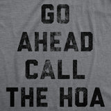 Mens Funny T Shirts Go Ahead Call The HOA Sarcastic Graphic Home Owners Joke Tee for Men