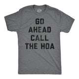 Mens Funny T Shirts Go Ahead Call The HOA Sarcastic Graphic Home Owners Joke Tee for Men