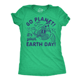 Womens Funny T Shirts Go Planet Its Your Earth Day Sarcastic Graphic Tee for Ladies