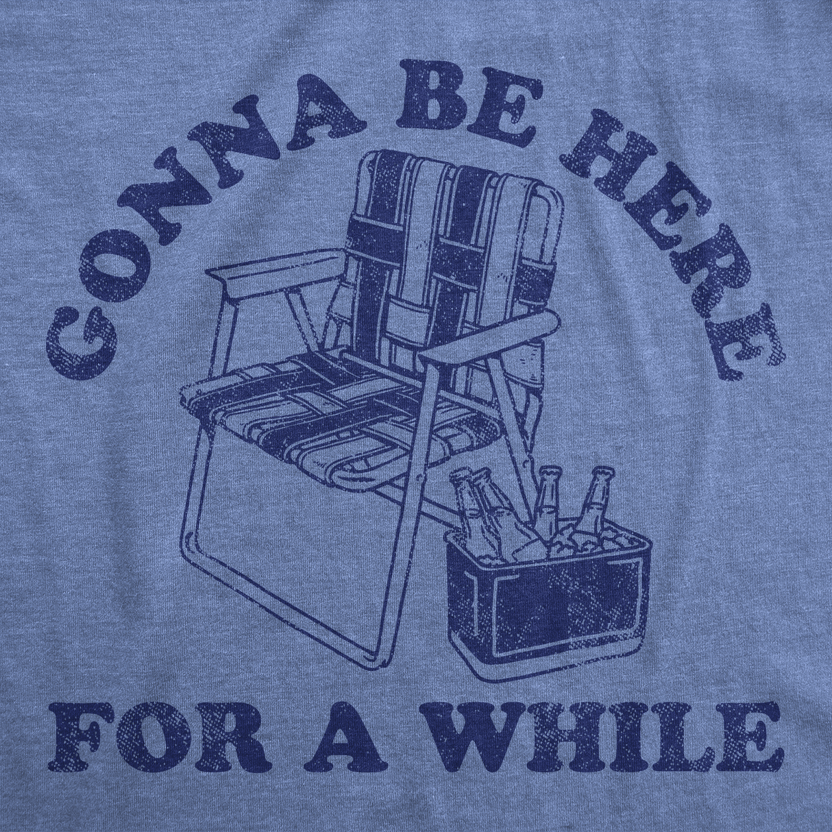 Mens Funny T Shirts Gonna Be Here for A While Sarcastic Drinking Graphic Tee for Men