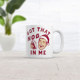 Got That Nog In Me Mug Funny Sarcastic Christmas Eggnog Graphic Coffee Cup-11oz
