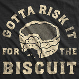 Mens Funny T Shirts Gotta Risk It for The Biscuit Sarcastic Food Graphic Novelty Tee for Men