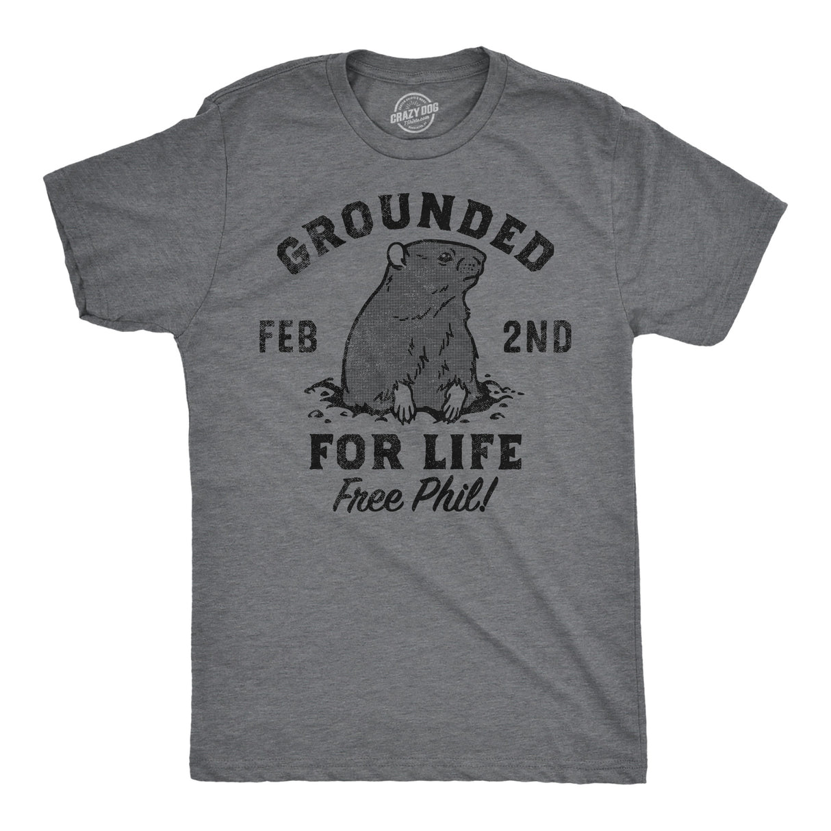 Mens Grounded for Life T Shirt Funny Groundhogs Day Joke Tee for Guys