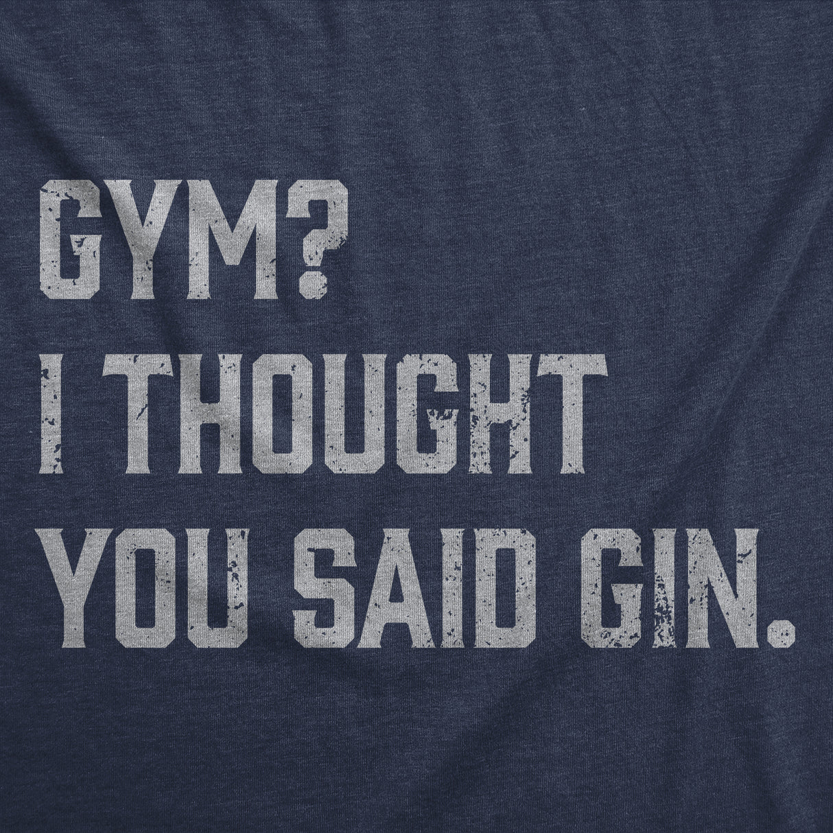 Mens Funny T Shirts Gym I Thought You Said Gin Sarcastic Drinking Graphic Novelty Tee for Men